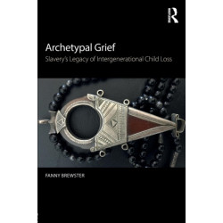 Archetypal Grief: Slavery’s Legacy of Intergenerational Child Loss