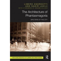 The Architecture of Phantasmagoria: Specters of the City