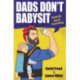 Dads Don't Babysit: Towards Equal Parenting