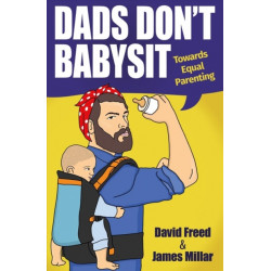 Dads Don't Babysit: Towards Equal Parenting