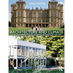 Architecture and Climate: An Environmental History of British Architecture 1600–2000