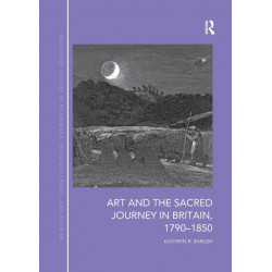 Art and the Sacred Journey in Britain, 1790-1850