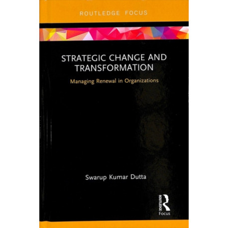 Strategic Change and Transformation: Managing Renewal in Organisations