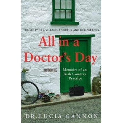 All in a Doctor’s Day: Memoirs of an Irish Country Practice