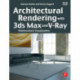 Architectural Rendering with 3ds Max and V-Ray: Photorealistic Visualization