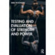 Testing and Evaluation of Strength and Power