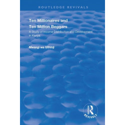 Ten Millionaires and Ten Million Beggars: A Study of Income Distribution and Development in Kenya