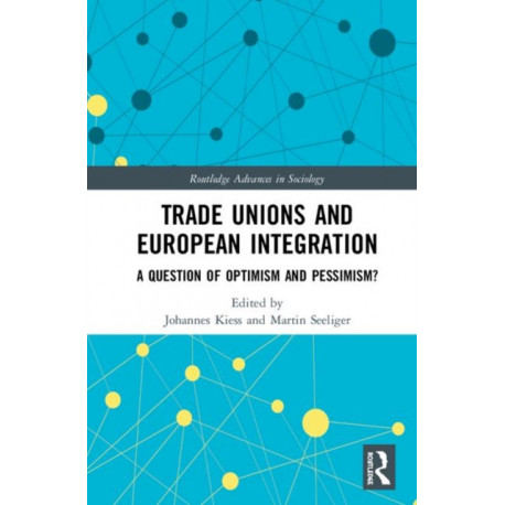 Trade Unions and European Integration: A Question of Optimism and Pessimism?