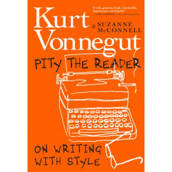 Pity The Reader: On Writing with Style