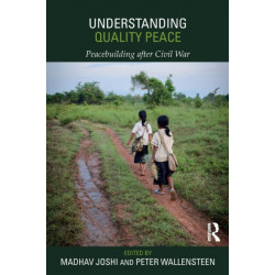 Understanding Quality Peace: Peacebuilding after Civil War