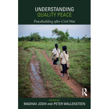 Understanding Quality Peace: Peacebuilding after Civil War