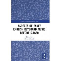 Aspects of Early English Keyboard Music before c.1630