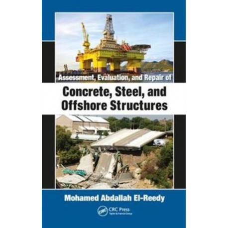 Assessment, Evaluation, and Repair of Concrete, Steel, and Offshore Structures