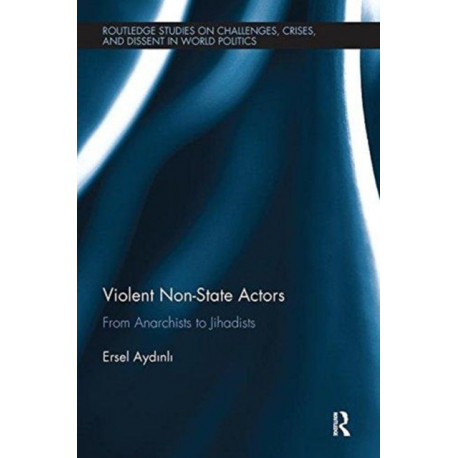 Violent Non-State Actors: From Anarchists to Jihadists