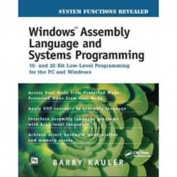 Windows Assembly Language and Systems Programming: 16- and 32-Bit Low-Level Programming for the PC and Windows