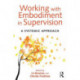 Working with Embodiment in Supervision: A systemic approach