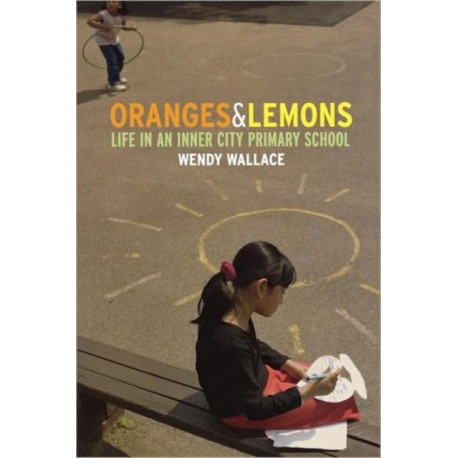 Oranges and Lemons: Life in an Inner City Primary School