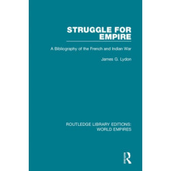 Struggle for Empire: A Bibliography of the French and Indian War