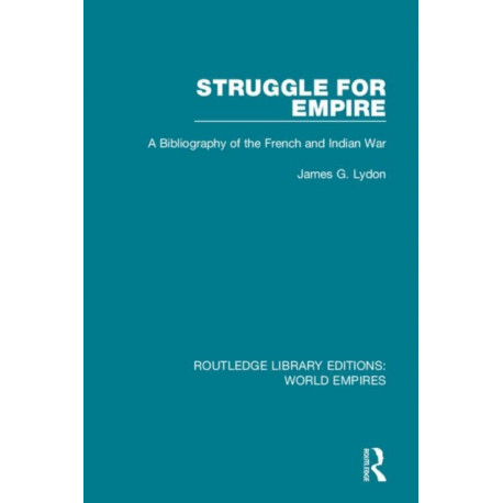 Struggle for Empire: A Bibliography of the French and Indian War