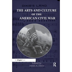 The Arts and Culture of the American Civil War
