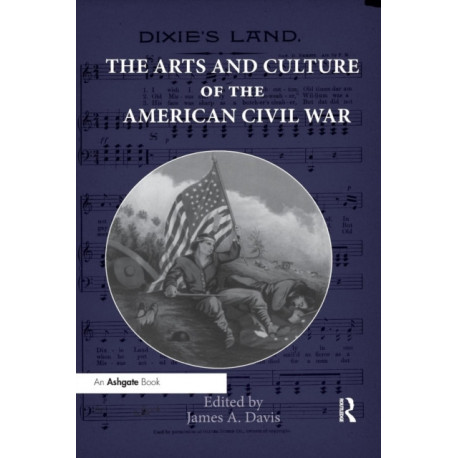 The Arts and Culture of the American Civil War