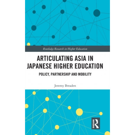 Articulating Asia in Japanese Higher Education: Policy, Partnership and Mobility