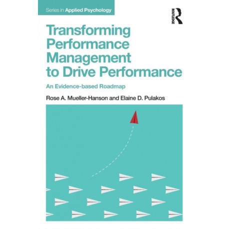 Transforming Performance Management to Drive Performance: An Evidence-based Roadmap