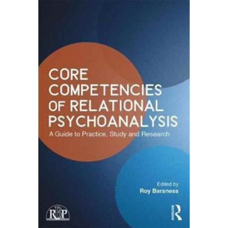 Core Competencies of Relational Psychoanalysis: A Guide to Practice, Study and Research