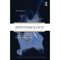 Epistemology: A Contemporary Introduction to the Theory of Knowledge