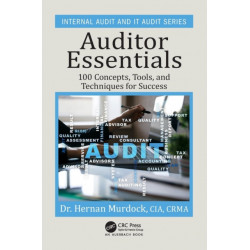 Auditor Essentials: 100 Concepts, Tips, Tools, and Techniques for Success