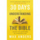 30 Days to Understanding the Bible, 30th Anniversary: Unlock the Scriptures in 15 minutes a day