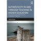 Authenticity in and through Teaching in Higher Education: The transformative potential of the scholarship of teaching