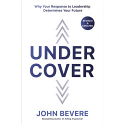 Under Cover: Why Your Response to Leadership Determines Your Future