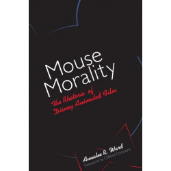 Mouse Morality: The Rhetoric of Disney Animated Film