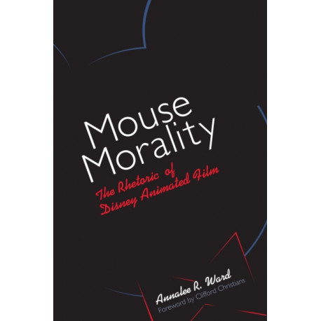 Mouse Morality: The Rhetoric of Disney Animated Film