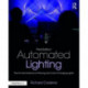 Automated Lighting: The Art and Science of Moving and Color-Changing Lights