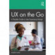 UX on the Go: A Flexible Guide to User Experience Design