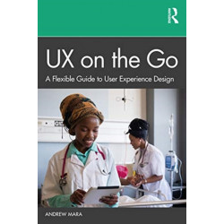 UX on the Go: A Flexible Guide to User Experience Design