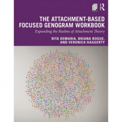 The Attachment-Based Focused Genogram Workbook: Expanding the Realms of Attachment Theory
