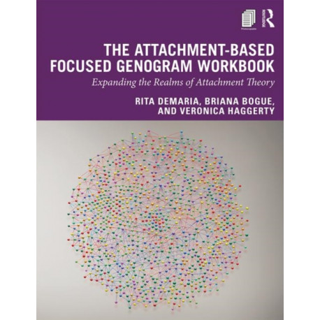 The Attachment-Based Focused Genogram Workbook: Expanding the Realms of Attachment Theory
