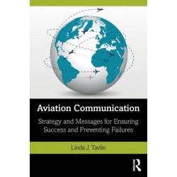 Aviation Communication: Strategy and Messages for Ensuring Success and Preventing Failures