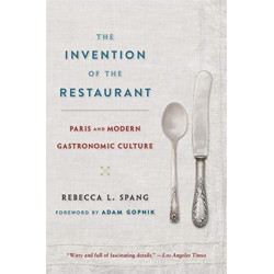 The Invention of the Restaurant: Paris and Modern Gastronomic Culture, With a New Preface