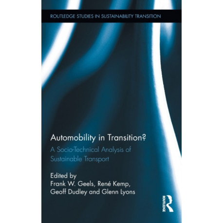 Automobility in Transition?: A Socio-Technical Analysis of Sustainable Transport