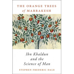 The Orange Trees of Marrakesh: Ibn Khaldun and the Science of Man