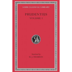Prudentius, Volume I: Preface. Daily Round. Divinity of Christ. Origin of Sin. Fight for Mansoul. Against Symmachus 1