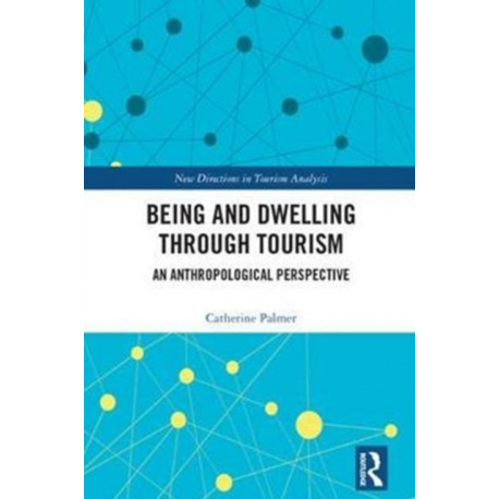 Being and Dwelling through Tourism: An anthropological perspective