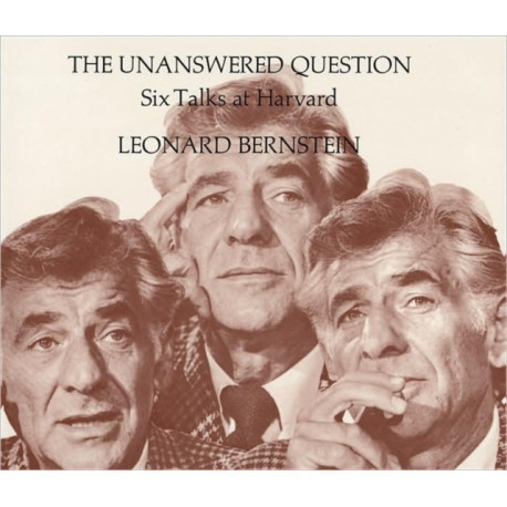 The Unanswered Question: Six Talks at Harvard