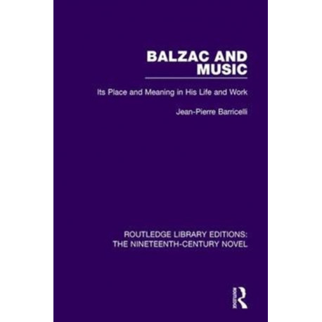 Balzac and Music: Its Place and Meaning in His Life and Work