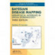 Bayesian Disease Mapping: Hierarchical Modeling in Spatial Epidemiology, Third Edition