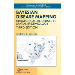Bayesian Disease Mapping: Hierarchical Modeling in Spatial Epidemiology, Third Edition